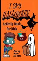 I Spy Halloween Activity Book for Kids: Ages 7-10, Boys and Girls Halloween Coloring and Mazes