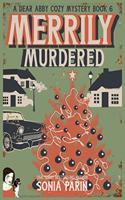 Merrily Murdered: (Dear Abby Cozy Mystery)