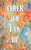 Cheer the F*ck Up: A Motivating Swear Word Coloring Book for Adults, Positive Sh*t to Color Your Mood Happy, stress revlieving, inspirational quotes.