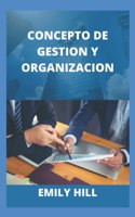 Concepto de Gestion Y Organizacion