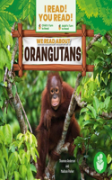 We Read about Orangutans: (I Read! You Read! - Level 3)