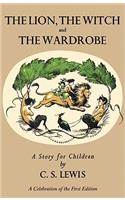 Lion, the Witch and the Wardrobe: A Celebration of the First Edition: The Classic Fantasy Adventure Series (Official Edition)