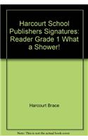 Harcourt School Publishers Signatures: Reader Grade 1 What a Shower!