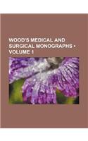 Wood's Medical and Surgical Monographs (Volume 1)