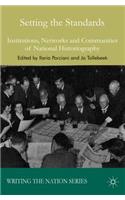 Setting the Standards: Institutions, Networks and Communities of National Historiography