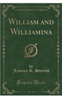 William and Williamina (Classic Reprint)