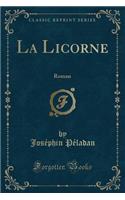 La Licorne: Roman (Classic Reprint): Roman (Classic Reprint)