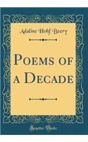 Poems of a Decade (Classic Reprint)