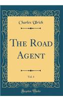 The Road Agent, Vol. 4 (Classic Reprint)