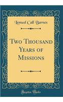 Two Thousand Years of Missions (Classic Reprint)