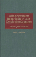 Wringing Success from Failure in Late-Developing Countries