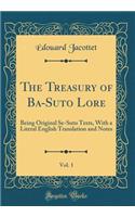 The Treasury of Ba-Suto Lore, Vol. 1: Being Original Se-Suto Texts, with a Literal English Translation and Notes (Classic Reprint): Being Original Se-Suto Texts, with a Literal English Translation and Notes (Classic Reprint)