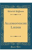 Allemannische Lieder (Classic Reprint)