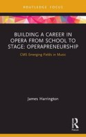 Building a Career in Opera from School to Stage: Operapreneurship
