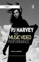 Pj Harvey and Music Video Performance