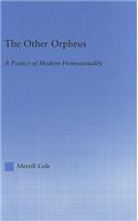 The Other Orpheus: A Poetics of Modern Homosexuality