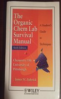 The Organic Chem Lab Survival Manual: Chemistry 330 University of Pittsburgh: A Student's Guide to Techniques