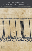 Textiles of the Early Islamic Caliphates: (The al-Sabah Collection)