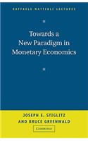 Towards a New Paradigm in Monetary Economics