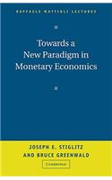 Towards a New Paradigm in Monetary Economics