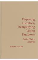 Disposing Dictators, Demystifying Voting Paradoxes