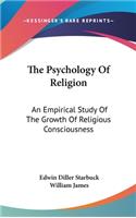 Psychology Of Religion: An Empirical Study Of The Growth Of Religious Consciousness