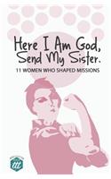 Here I am God, Send my Sister