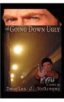 Going Down Ugly