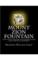 Mount Zion Fountain: The Living Waters Of Purification and Spiritual Rebirth