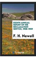 Eighth Annual Report of the Reclamation Service, 1908-1909