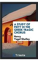 Study of Piety in the Greek Tragic Chorus