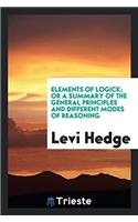 Elements of Logick; Or a Summary of the General Principles and Different Modes of Reasoning