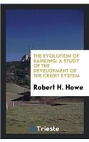 The Evolution of Banking: A Study of the Development of the Credit System
