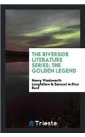 The Riverside Literature Series; The Golden Legend