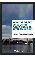 Manual of the Lives of the Popes, from St. Peter to Pius IX