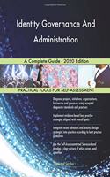 Identity Governance And Administration A Complete Guide - 2020 Edition