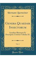 Genera Quaedam Insectorum, Vol. 1: Iconibus Illustravit Et Descripsit; Continet Tabulas XL (Classic Reprint)