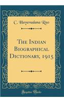 The Indian Biographical Dictionary, 1915 (Classic Reprint)