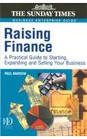 Raising Finance (A Practical Guide To Starting, Expanding And Selling Your Business)