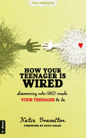 How Your Teenager Is Wired