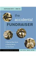 The Accidental Fundraiser: A Step-By-Step Guide to Raising Money for Your Cause