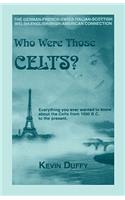 Who Were Those Celts?: The German-French-Swiss-Italian-Scottish-Welsh-English-Irish American Connection(English)