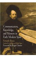 Communication, Knowledge, and Memory in Early Modern Spain