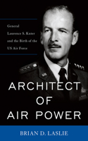 Architect of Air Power: General Laurence S. Kuter and the Birth of the US Air Force(American Warriors)
