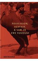 Possession, Ecstasy, and Law in Ewe Voodoo