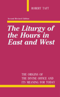 Liturgy of the Hours in East and West: The Origins of the Divine Office and Its Meaning for Today