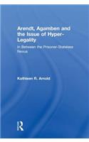 Arendt, Agamben and the Issue of Hyper-Legality