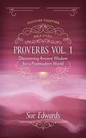 Proverbs, Volume 1 – Discovering Ancient Wisdom for a Postmodern World
