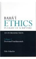 Baha'i Ethics in Light of Scripture Volume 1