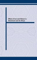 Effect of Iron and Silicon in Aluminum and Its Alloys: Proceedings of the International Workshop Held in Balatonfured, Hungary, May, 1989